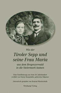 Vorderes Coverbild Wie der Tiroler Sepp und seine Frau Maria aus dem Bregenzerwald in die Steiermark kamen