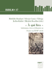 Vorderes Coverbild « A qui lira »: Littérature, livre et librairie en France au XVIIe siècle