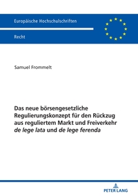 Vorderes Coverbild Das neue börsengesetzliche Regulierungskonzept für den Rückzug aus reguliertem Markt und Freiverkehr de lege lata und de lege ferenda