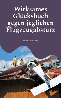 Vorderes Coverbild Wirksames Glücksbuch gegen jeglichen Flugzeugabsturz