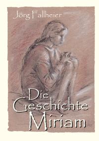 Vorderes Coverbild Die Geschichte Miriam