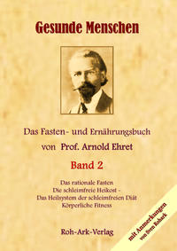 Vorderes Coverbild Gesunde Menschen Band 2 - Das Fasten - und Ernährungsbuch von Prof. Arnold Ehret