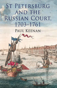 Vorderes Coverbild St Petersburg and the Russian Court, 1703-1761