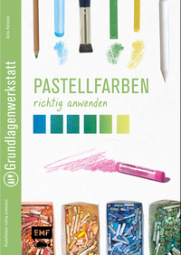 Vorderes Coverbild Grundlagenwerkstatt: Pastellfarben richtig anwenden