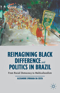 Vorderes Coverbild Reimagining Black Difference and Politics in Brazil