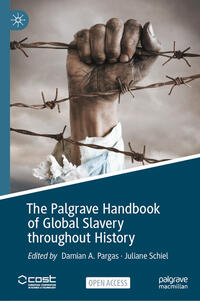 Vorderes Coverbild The Palgrave Handbook of Global Slavery throughout History