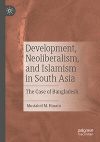 Vorderes Coverbild Development, Neoliberalism, and Islamism in South Asia