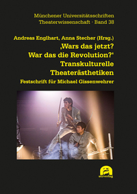Vorderes Coverbild ‚Wars das jetzt? War das die Revolution?‘ Transkulturelle Theaterästhetiken
