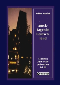 Vorderes Coverbild Amok-Lagen in Deutschland: Ausgewählte Fallbeispiele und kriminologische Erklärungsmuster