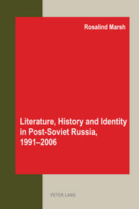 Vorderes Coverbild Literature, History and Identity in Post-Soviet Russia, 1991-2006