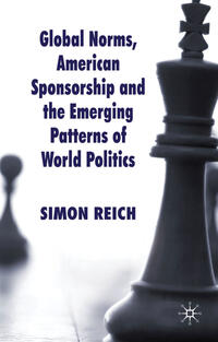 Vorderes Coverbild Global Norms, American Sponsorship and the Emerging Patterns of World Politics