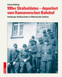 Vorderes Coverbild 999er Strafsoldaten – deportiert vom Hannoverschen Bahnhof