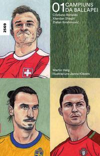 Vorderes Coverbild Campiuns da ballapei 01 - Cristiano Ronaldo, Xherdan Shaqiri, Zlatan Ibrahimovic