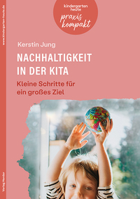 Vorderes Coverbild Nachhaltigkeit in der Kita. Kleine Schritte für ein großes Ziel