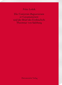 Vorderes Coverbild Die Conversio Bagoariorum et Carantanorum und der Brief des Erzbischofs Theotmar von Salzburg