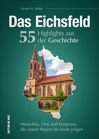 Vorderes Coverbild Das Eichsfeld. 55 Highlights aus der Geschichte