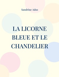 Vorderes Coverbild La Licorne Bleue et le Chandelier