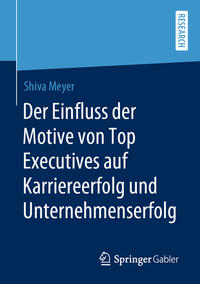 Vorderes Coverbild Der Einfluss der Motive von Top Executives auf Karriereerfolg und Unternehmenserfolg