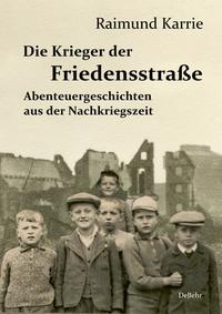 Vorderes Coverbild Die Krieger der Friedensstraße - Abenteuergeschichten aus der Nachkriegszeit
