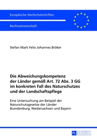 Vorderes Coverbild Die Abweichungskompetenz der Länder gemäß Art. 72 Abs. 3 GG im konkreten Fall des Naturschutzes und der Landschaftspflege