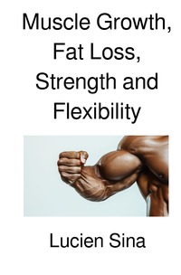 Vorderes Coverbild Muscle Growth, Fat Loss, Strength and Flexibility