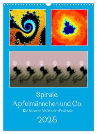 Vorderes Coverbild Spirale, Apfelmännchen und Co. - Die bizarre Welt der Fraktale (Wandkalender 2025 DIN A3 hoch), CALVENDO Monatskalender