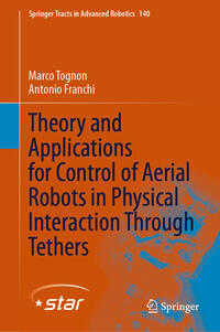 Vorderes Coverbild Theory and Applications for Control of Aerial Robots in Physical Interaction Through Tethers
