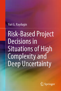 Vorderes Coverbild Risk-Based Project Decisions in Situations of High Complexity and Deep Uncertainty
