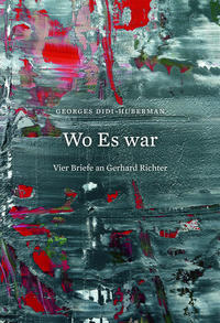 Vorderes Coverbild Georges Didi-Huberman. Wo Es war. Vier Briefe an Gerhard Richter