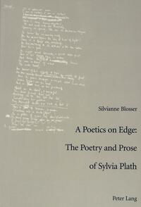 Vorderes Coverbild A Poetics on Edge: - The Poetry and Prose of Sylvia Plath