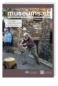 Vorderes Coverbild museums.ch. Die Schweizer Museumszeitschrift /La revue suisse des... / museums.ch / Teilhaben – prendre part – partecipare