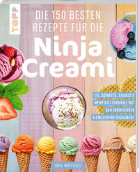 Vorderes Coverbild Die 150 besten Rezepte für die Ninja Creami