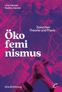 Vorderes Coverbild Ökofeminismus: Zwischen Theorie und Praxis
