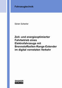 Vorderes Coverbild Zeit- und energieoptimierter Fahrbetrieb eines Elektrofahrzeugs mit Brennstoffzellen-Range-Extender im digital vernetzten Verkehr
