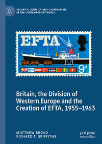 Vorderes Coverbild Britain, the Division of Western Europe and the Creation of EFTA, 1955–1963