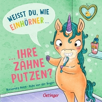 Vorderes Coverbild Weißt du, wie Einhörner ihre Zähne putzen?