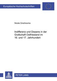 Vorderes Coverbild Indifferenz und Dissens in der Grafschaft Ostfriesland im 16. und 17. Jahrhundert