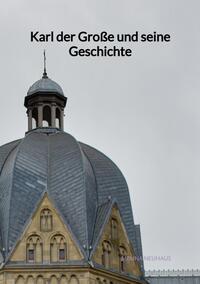 Vorderes Coverbild Karl der Große und seine Geschichte