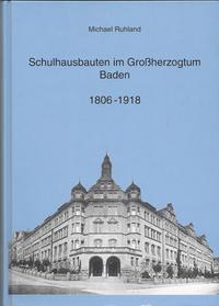 Vorderes Coverbild Schulhausbauten im Grossherzogtum Baden 1806-1918