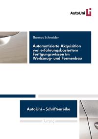 Vorderes Coverbild Automatisierte Akquisition von erfahrungsbasiertem Fertigungswissen im Werkzeug- und Formenbau