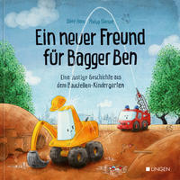 Vorderes Coverbild Ein neuer Freund für Bagger Ben - Eine lustige Geschichte aus dem Baustellen-Kindergarten