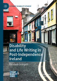 Vorderes Coverbild Disability and Life Writing in Post-Independence Ireland