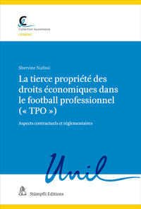 Vorderes Coverbild gehört zur Hauptreihe Collection lausannois / La tierce propriété des droits économiques dans le football professionnel (« TPO »)