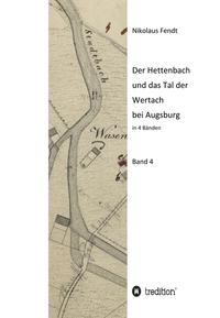 Vorderes Coverbild Der Hettenbach und das Tal der Wertach bei Augsburg - Band 4
