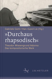 Vorderes Coverbild "Durchaus rhapsodisch". Theodor Wiesengrund Adorno: Das kompositorische Werk