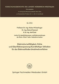 Vorderes Coverbild Elektrische Leitfähigkeit, Dichte und Oberflächenspannung fluoridhaltiger Schlakken für das Elektroschlacke-Umschmelzverfahren