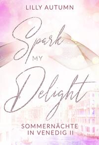 Vorderes Coverbild Spark my Delight - Sommernächte in Venedig