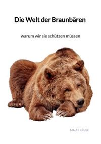 Vorderes Coverbild Die Welt der Braunbären - warum wir sie schützen müssen