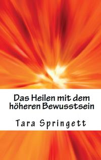Vorderes Coverbild Das Heilen mit dem höheren Bewusstsein