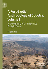 Vorderes Coverbild A Post-Exotic Anthropology of Soqotra, Volume I